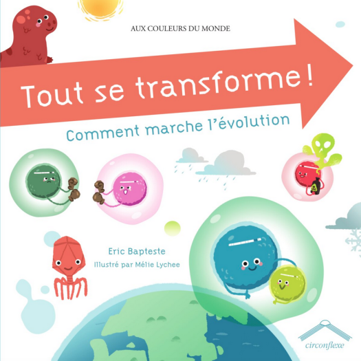 tout se transforme ! Comment marche l'évolution